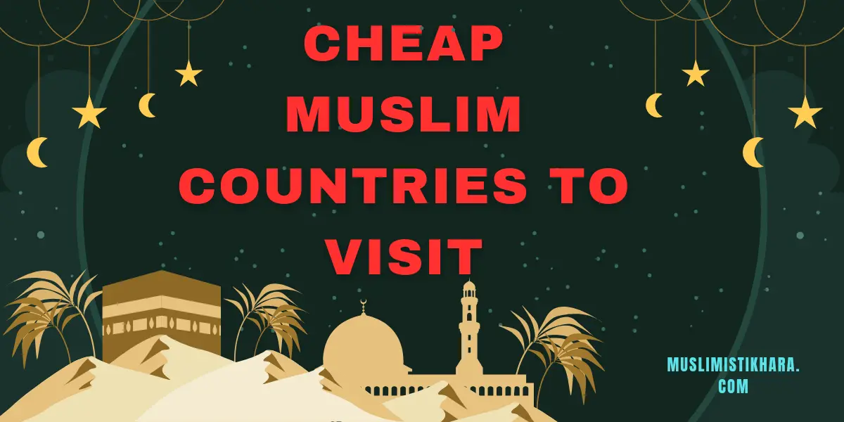 Cheap Muslim Countries to Visit
